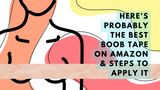 Here's probably the best boob tape on amazon & steps to apply it
