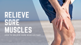 How to relieve sore muscles fast