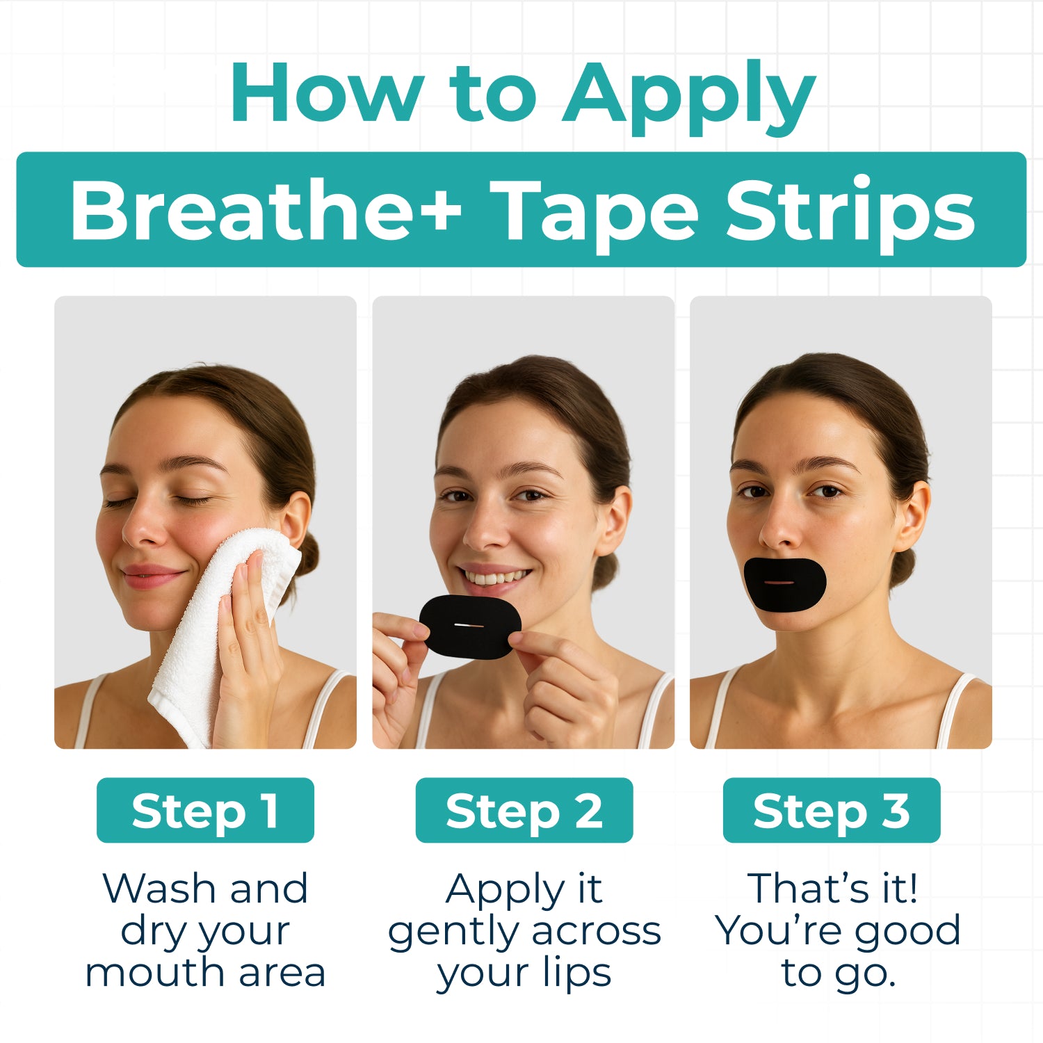 How to apply Breathe+ Mouth Tape in 3 steps — wash and dry, apply across lips, and sleep