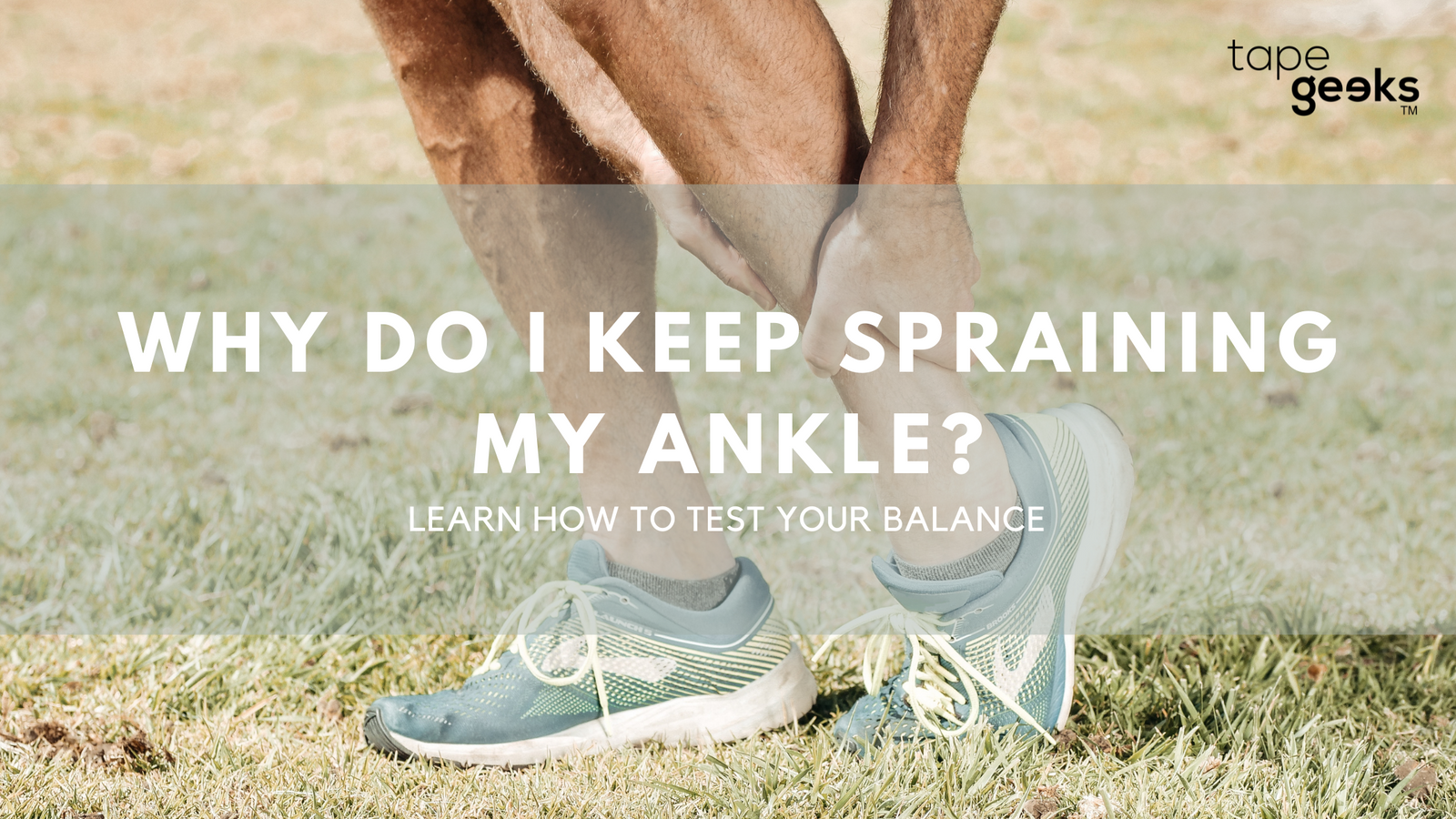 WHY DO I KEEP SPRAINING MY ANKLE?