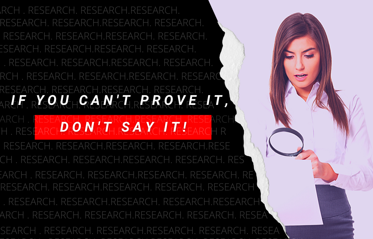 If You Can't Prove It, Don't Say It!